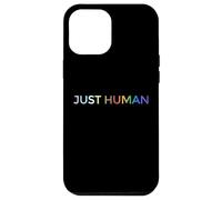 Just Human lgbt, égalité, diversité, arc-en-ciel Coque pour iPhone 12 Pro Max