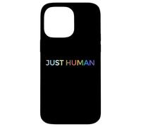 Just Human lgbt, égalité, diversité, arc-en-ciel Coque pour iPhone 14 Pro Max