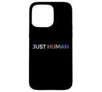 Just Human lgbt, égalité, diversité, arc-en-ciel Coque pour iPhone 15 Pro Max