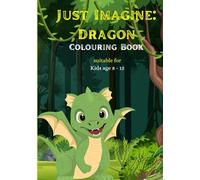 Just Imagine: Dragon Colouring Book