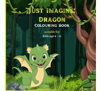 Just Imagine: Dragon Colouring Book