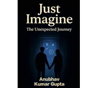 Just Imagine: The Unexpected Journey