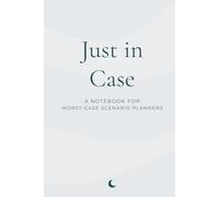 Just in Case: A Notebook for Worst-Case Scenario Planners