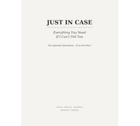 Just in Case: Everything You Need If I Can't Tell You: My Important Information - All in One Place