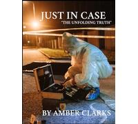 Just In Case: "THE UNFOLDING TRUTH"