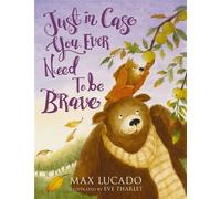 Just in Case You Ever Need to Be Brave - Max Lucado - Tommy Nelson - ebook (ePub) - Livre