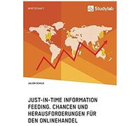 Just-In-Time Information Feeding. Chancen Und Herausforderungen Für Den Onlinehandel