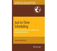 Just-in-Time Scheduling: Models and Algorithms for Computer and Manufacturing Systems