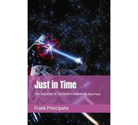 Just in Time: (THE SEQUENCE OF THE FOURTH DIMENSION, Book Four)