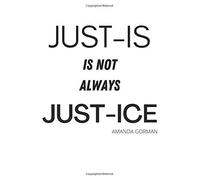 Just-Is Is Not Always Just-Ice Amanda Gorman Quote Blank Notebook/ Journal Large 8.5 X 11