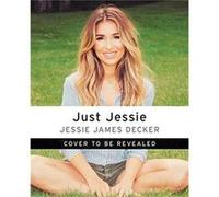 Just Jessie by Jessie James Decker Inconnu (Auteur)