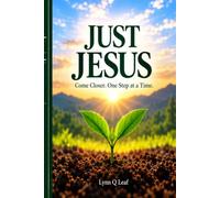 JUST JESUS: Come closer. One step at a time.