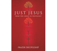 Just Jesus: From the Cross to Pentecost