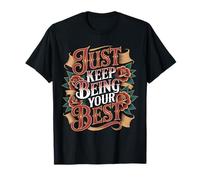 Just Keep Being Your Best Message de Motivation - T-Shirt
