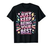 Just Keep Being Your Best Message de Motivation - T-Shirt