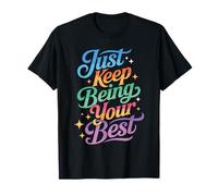 Just Keep Being Your Best Message de Motivation - T-Shirt