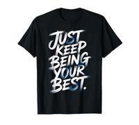 Just Keep Being Your Best Message de Motivation - T-Shirt