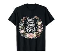 Just Keep Being Your Best Message de Motivation - T-Shirt