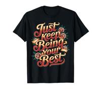 Just Keep Being Your Best Message de Motivation - T-Shirt