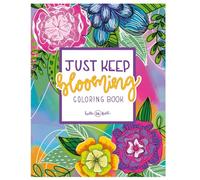 Just Keep Blooming: Creative florals to help you embrace the imperfect and find freedom from stress.