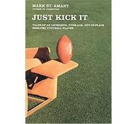 Just Kick It MARK ST. AMANT (Auteur)