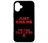Just Kiss Me We Can Talk Later. Amo Saint-Valentin Backprint Coque pour iPhone 16 Plus