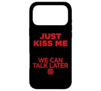 Just Kiss Me We Can Talk Later. Amo Saint-Valentin Backprint Coque pour iPhone 17 Pro Max