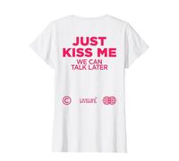 Just Kiss ME. WE Can Talk Later Amour Saint Valentin Backprint T-Shirt, Femme, Blanc, M