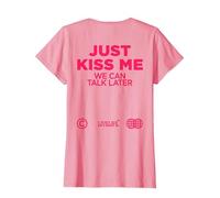 Just Kiss ME. WE Can Talk Later Amour Saint Valentin Backprint T-Shirt, Femme, Rose, XXL