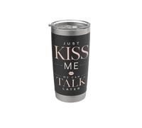 Just Kiss Me We Can Talk Later Citation humoristique Romance Gobelet isotherme en acier inoxydable double paroi