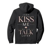 Just Kiss Me We Can Talk Later Citation Humoristique Romance Sweat à Capuche