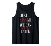 Just Kiss Me We Can Talk Later Flirt Romance Citation Débardeur