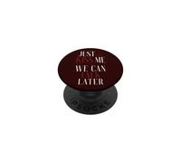Just Kiss Me We Can Talk Later Flirt Romance Citation PopSockets PopGrip Adhésif