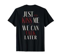 Just Kiss Me We Can Talk Later Flirt Romance Citation T-Shirt