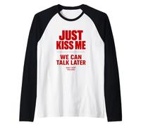 Just Kiss Me We Can Talk Later Funny Romantic Quote Manche Raglan