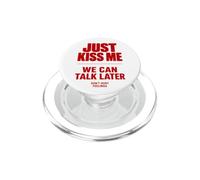 Just Kiss Me We Can Talk Later Funny Romantic Quote PopSockets PopGrip pour MagSafe
