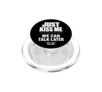 Just Kiss Me We Can Talk Later Funny Romantic Quote PopSockets PopGrip pour MagSafe