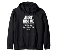 Just Kiss Me We Can Talk Later Funny Romantic Quote Sweat à Capuche