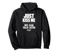 Just Kiss Me We Can Talk Later Funny Romantic Quote Sweat à Capuche