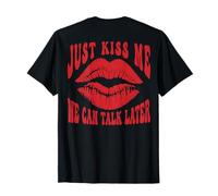 Just Kiss Me - We Can Talk Later Romantic (au Dos) T-Shirt