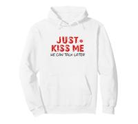 Just Kiss Me We Can Talk Later - Saint-Valentin Sweat à Capuche