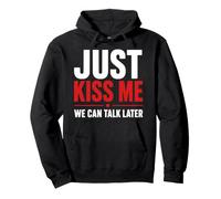 Just Kiss Me We Can Talk Later Sweat à Capuche