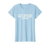 Just Kiss Me We Can Talk Later Y2k Aesthetic T-Shirt, Femme, Bleu Céleste, XS