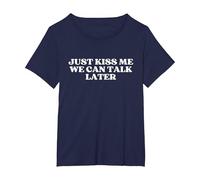 Just Kiss Me We Can Talk Later Y2k Aesthetic T-Shirt, Femme Grandes Tailles, Bleu Marine, 6X