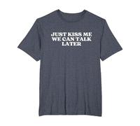 Just Kiss Me We Can Talk Later Y2k Aesthetic T-Shirt, Homme Grandes Tailles, Bleu Chiné, 3X Tall