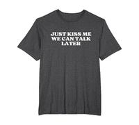 Just Kiss Me We Can Talk Later Y2k Aesthetic T-Shirt, Homme Grandes Tailles, Chiné Foncé, 5X Tall