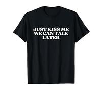 Just Kiss Me We Can Talk Later Y2k Aesthetic T-Shirt, Homme, Noir, 4XL