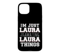 Just Laura Fait des Choses Incroyables et drôles Coque pour iPhone 15 Plus
