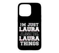 Just Laura Fait des Choses Incroyables et drôles Coque pour iPhone 15 Pro Max