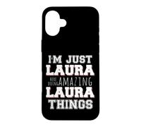 Just Laura Fait des Choses Incroyables et drôles Coque pour iPhone 16 Plus